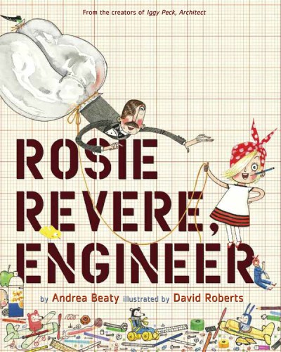 Andrea Beaty/Rosie Revere, Engineer